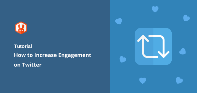How to Increase Engagement on Twitter (20+ Easy Ways)