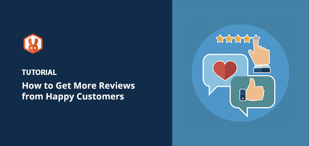 How to Get More Reviews from Happy Customers (15 Ways)