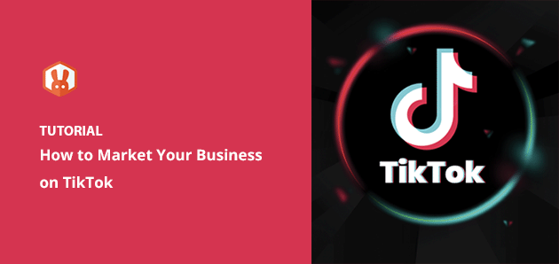 How to Market Your Business on TikTok (9+ Proven Tactics)