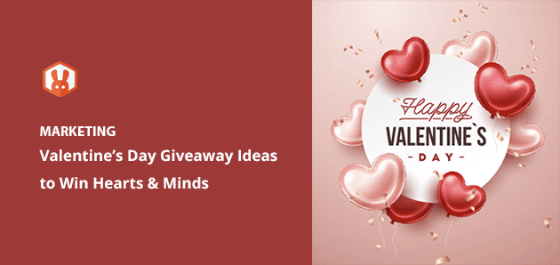 17 Valentine's Day Giveaway Ideas to Win Hearts & Minds