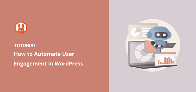 How to Automate User Engagement in WordPress (15 Easy Ways)