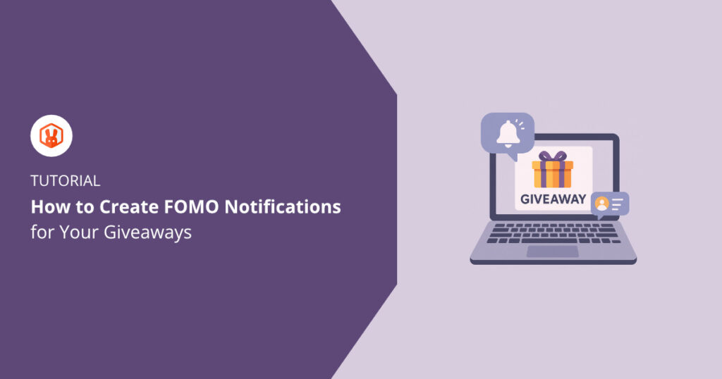 How to Create FOMO Notifications for Your Giveaways (And Why You Should)